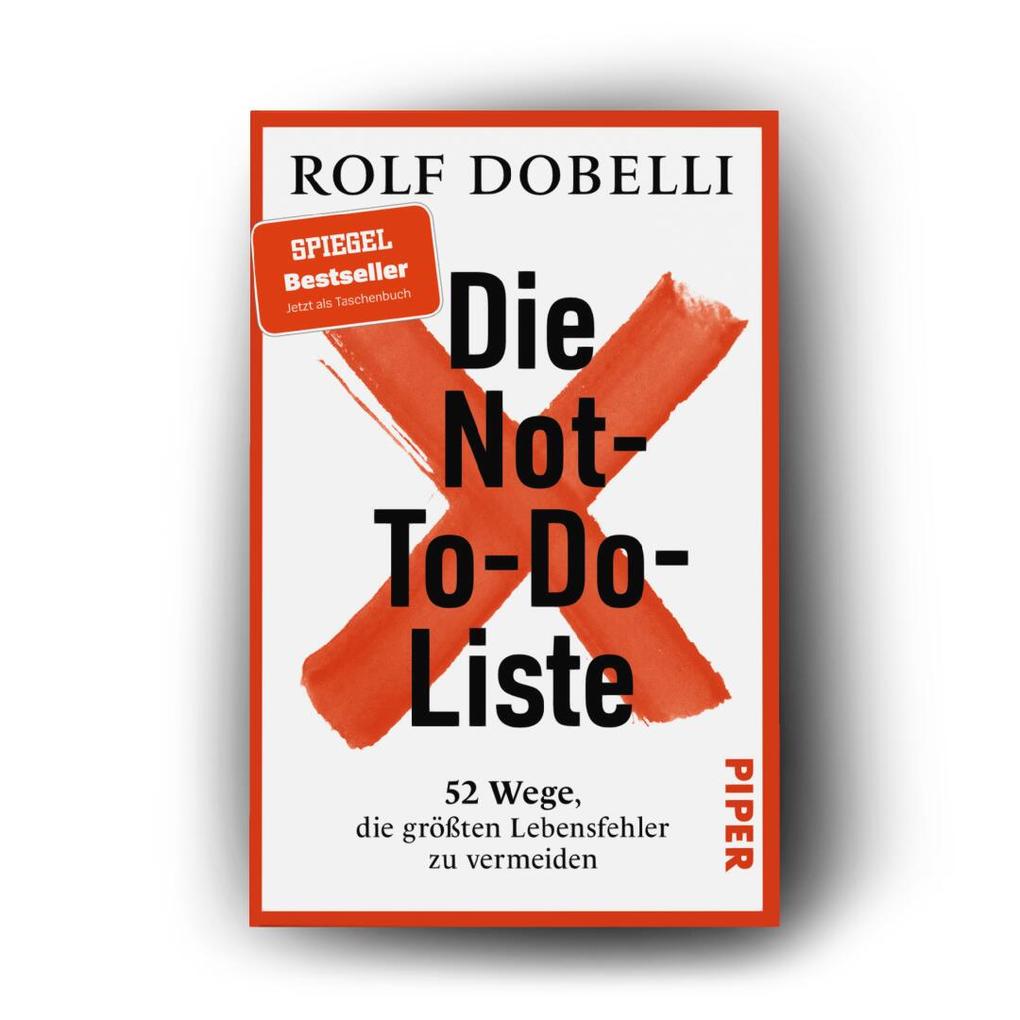Weitere Ansicht: Die Not-To-Do-Liste | Rolf Dobelli