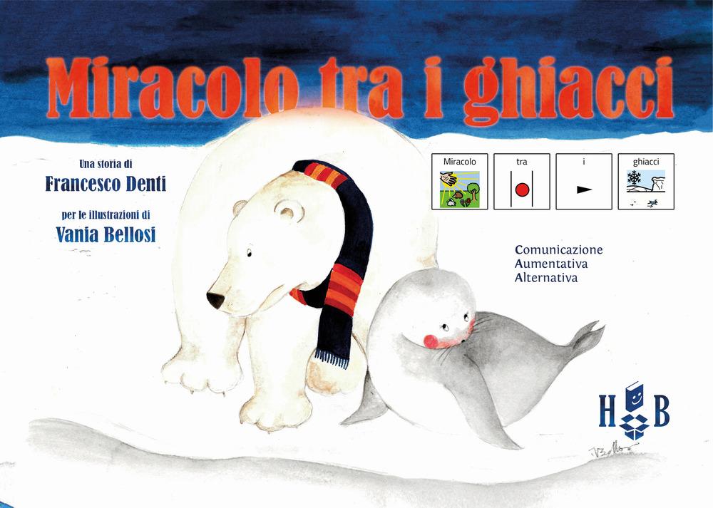 Produktbild: Miracolo tra i ghiacci. Ediz. CAA | Francesco Denti