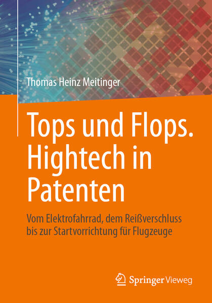 Produktbild: Tops und Flops. Hightech in Patenten | Thomas Heinz Meitinger