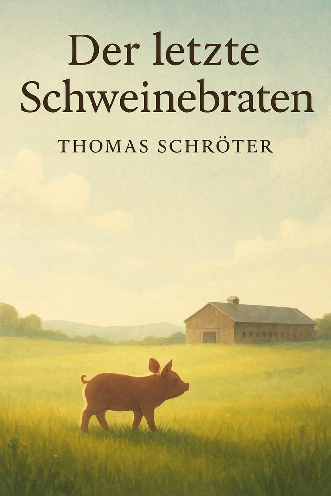 Produktbild: Der letzte Schweinebraten | Thomas Schröter