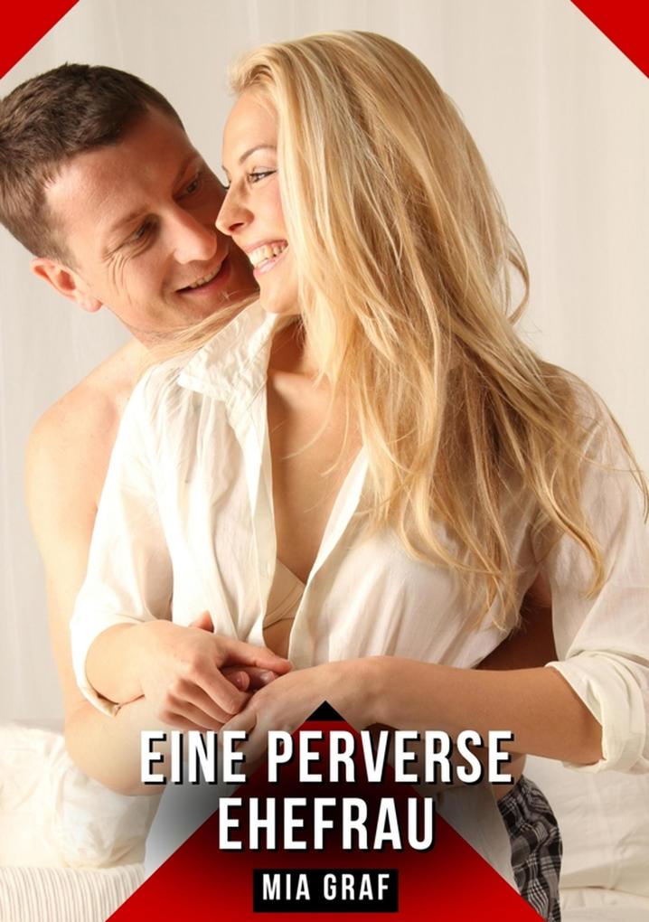 Produktbild: Eine perverse Ehefrau | Mia Graf