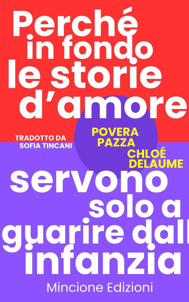 Produktbild: Povera pazza. Perché in fondo le storie d'amore servono solo a guarire dall'infanzia | Chloé Delaume
