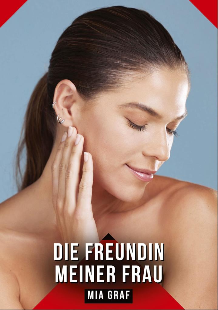 Produktbild: Die Freundin meiner Frau | Mia Graf
