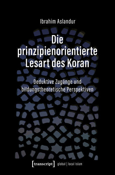 Produktbild: Die prinzipienorientierte Lesart des Koran | Ibrahim Aslandur