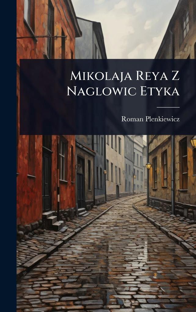 Produktbild: Mikolaja Reya Z Naglowic Etyka | Roman Plenkiewicz