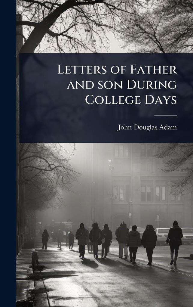 Produktbild: Letters of Father and son During College Days | John Douglas Adam