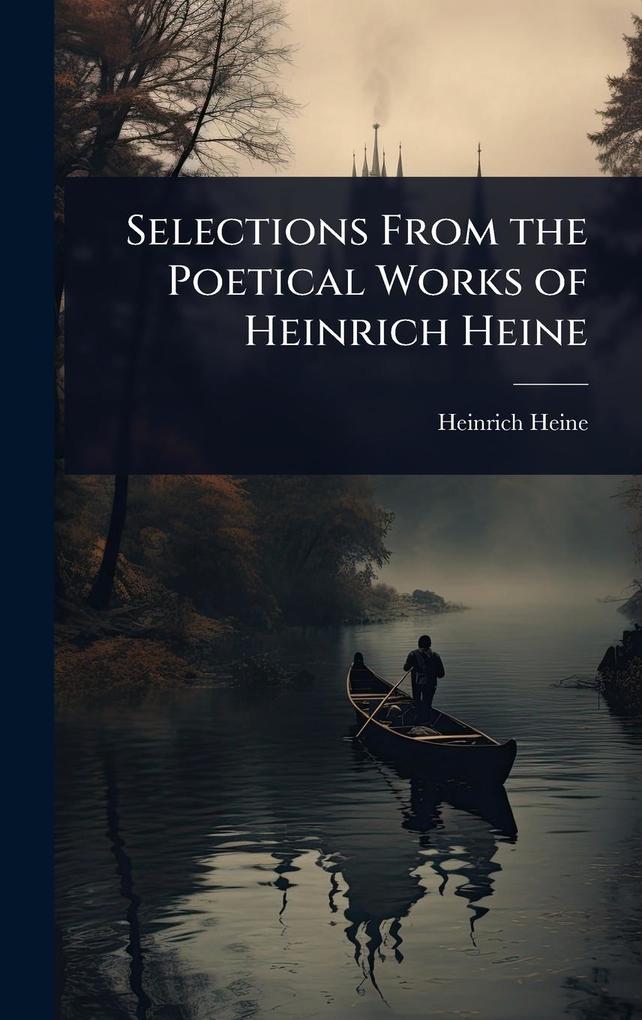 Produktbild: Selections From the Poetical Works of Heinrich Heine | Heinrich Heine