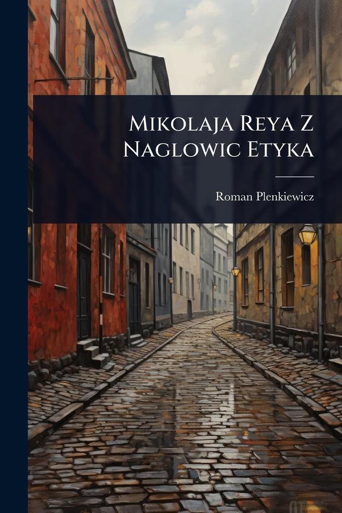 Produktbild: Mikolaja Reya Z Naglowic Etyka | Roman Plenkiewicz
