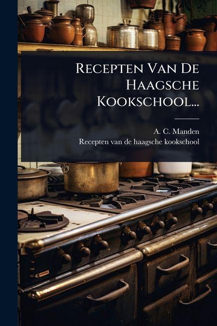 Produktbild: Recepten Van De Haagsche Kookschool... | A C Manden