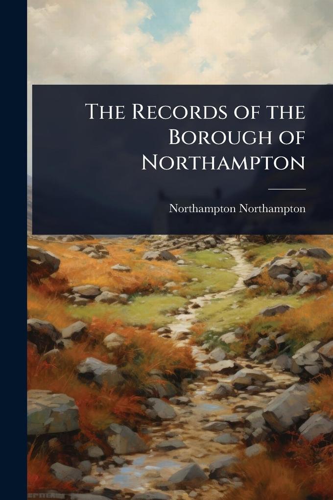 Produktbild: The Records of the Borough of Northampton | Northampton Northampton