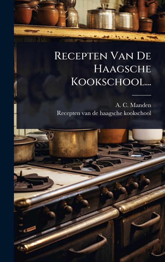 Produktbild: Recepten Van De Haagsche Kookschool... | A C Manden
