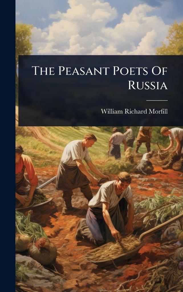 Produktbild: The Peasant Poets Of Russia | William Richard Morfill
