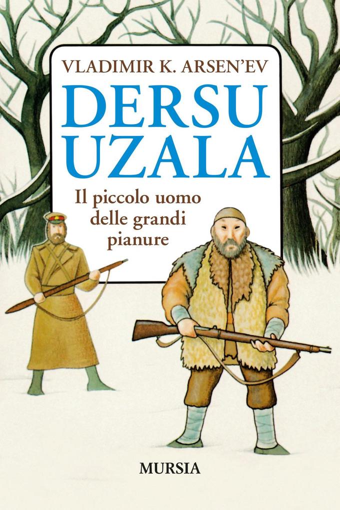 Produktbild: Dersu Uzala. Il piccolo uomo delle grandi pianure | Vladimir K. Arsen'ev