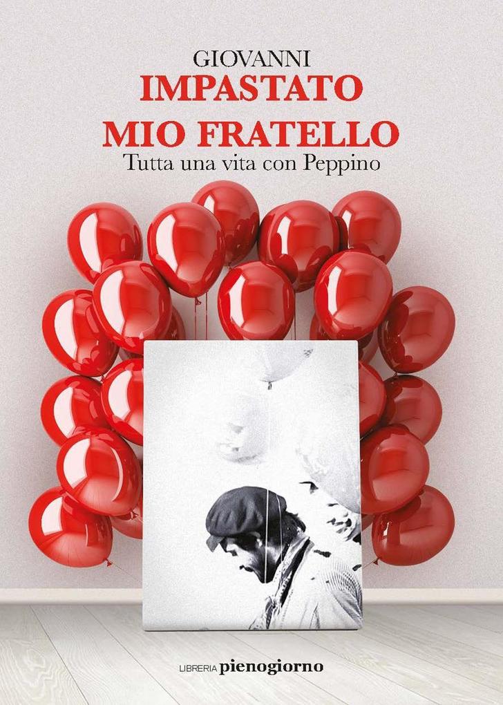 Produktbild: Mio fratello. Tutta una vita con Peppino | Giovanni Impastato