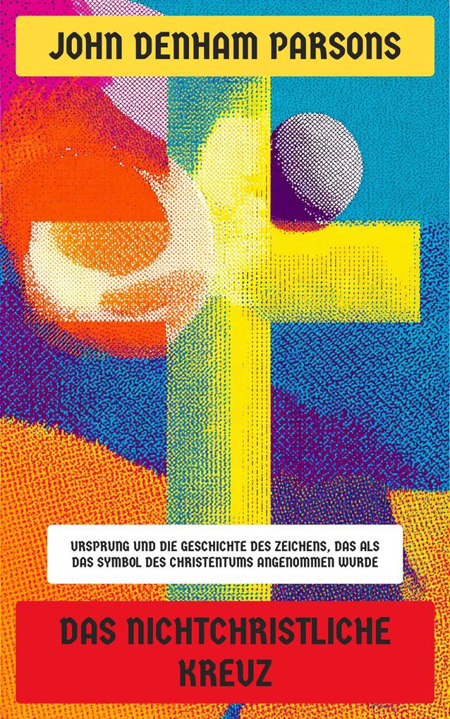 Produktbild: Das nichtchristliche Kreuz | John Denham Parsons