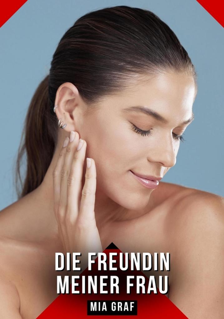 Produktbild: Die Freundin meiner Frau | Mia Graf