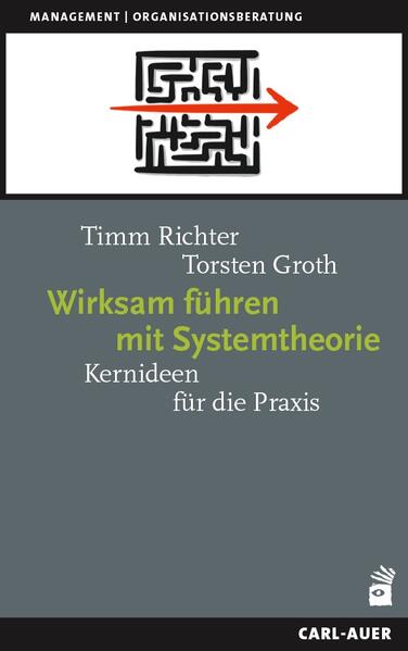 Produktbild: Wirksam führen mit Systemtheorie | Timm Richter, Torsten Groth