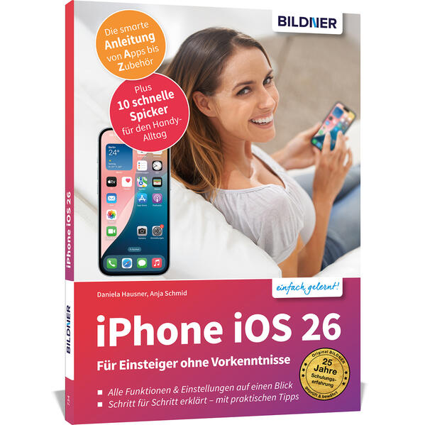 Produktbild: Apple iPhone mit iOS 26 - Das Buch für Einsteiger ohne Vorkenntnisse | Anja Schmid, Daniela Hausner