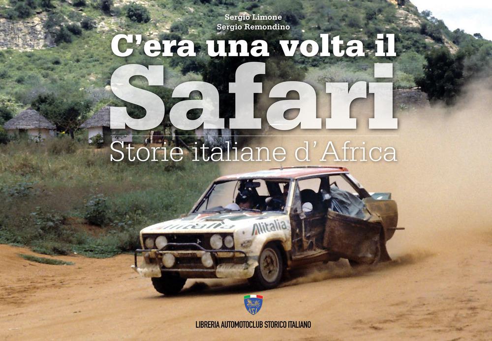 Produktbild: C'era una volta il safari. Storie italiane d'Africa. Ediz. italiana e inglese | Sergio Remondino, Sergio Limone