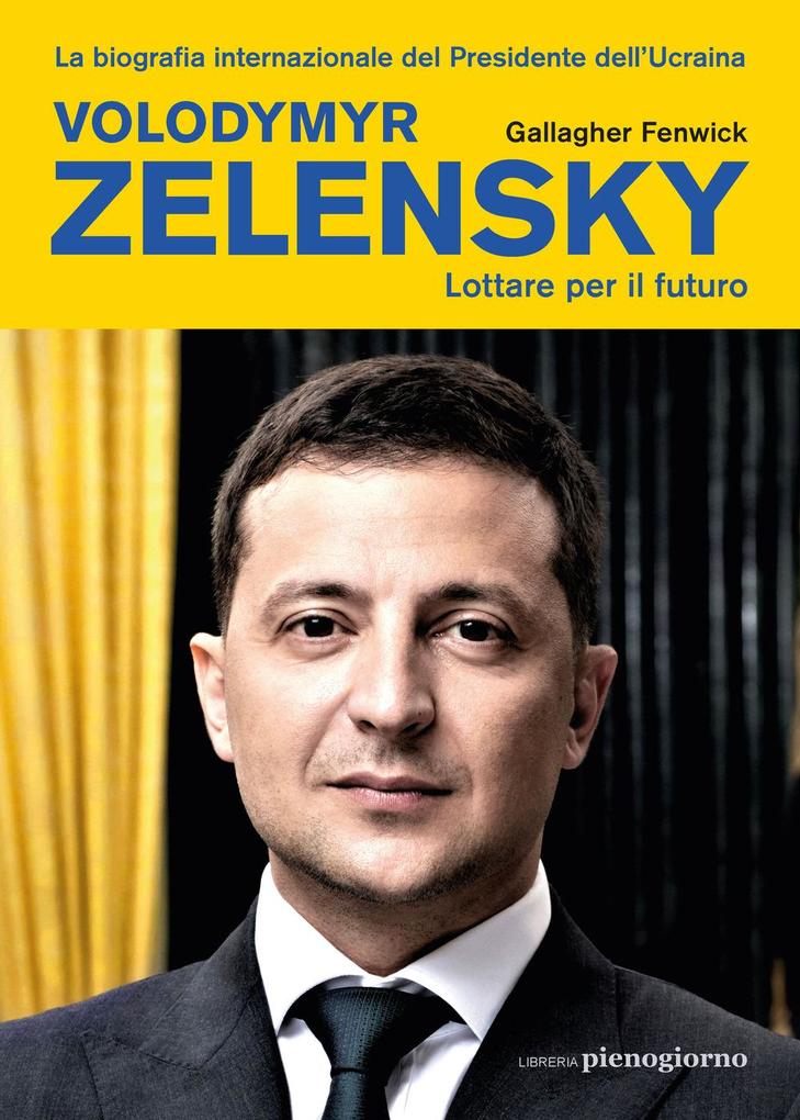Produktbild: Volodymyr Zelensky. Lottare per il futuro | Gallagher Fenwick