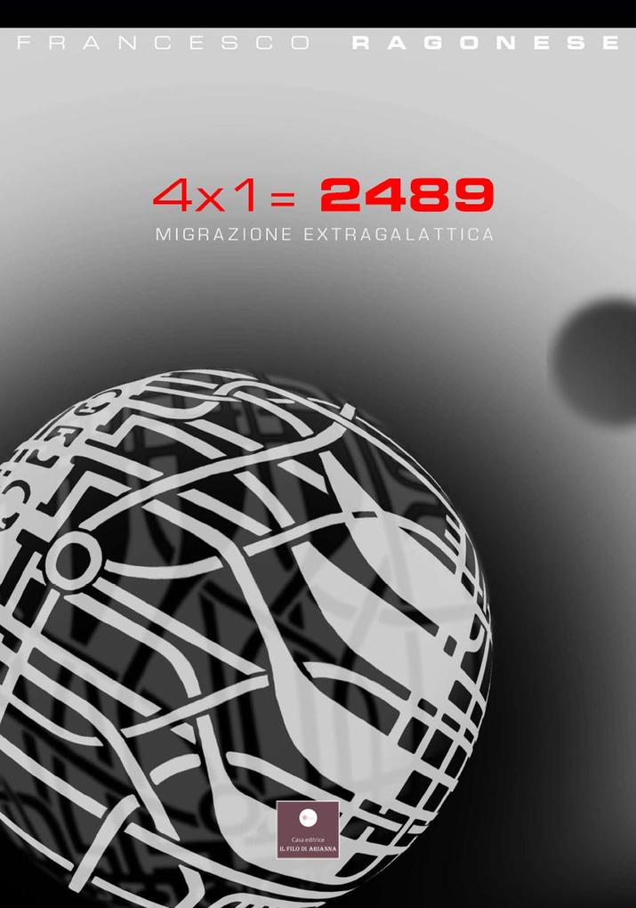 Produktbild: 4 x 1 = 2489. Migrazione extragalattica | Francesco Ragonese