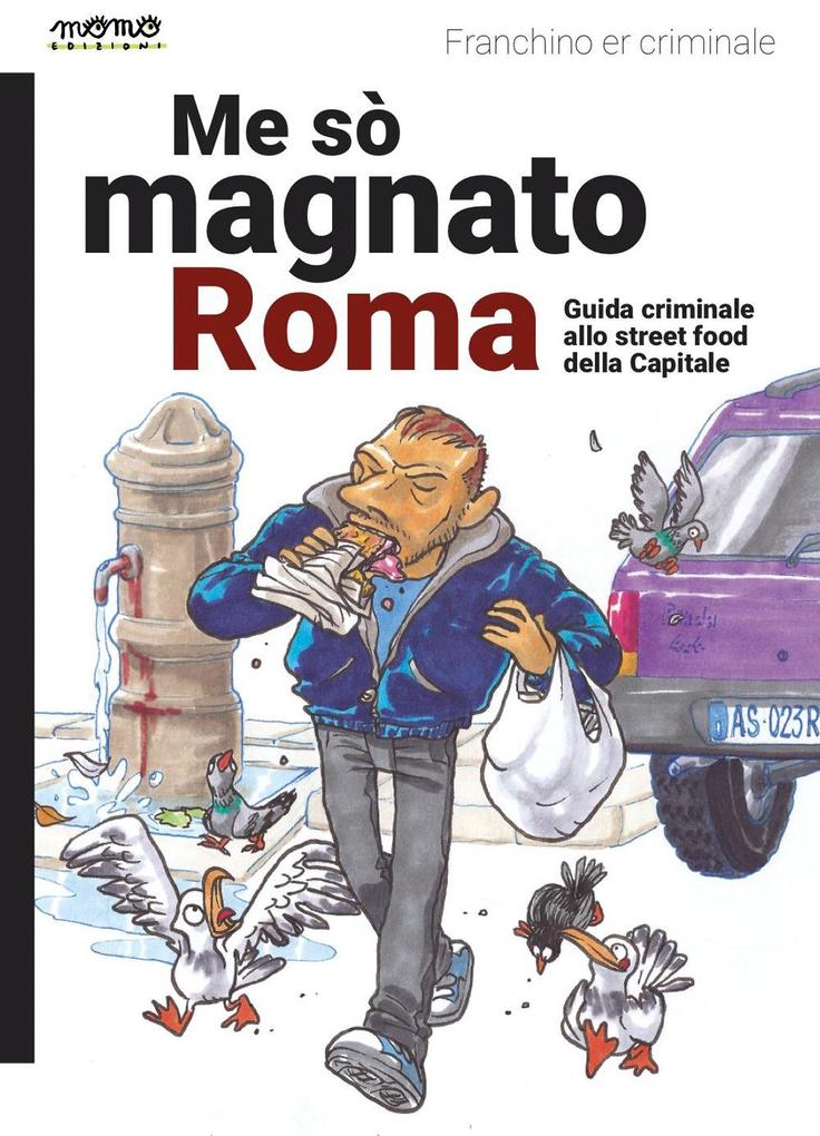 Produktbild: Me so' magnato Roma. Guida criminale allo street food della Capitale | Franchino Er Criminale