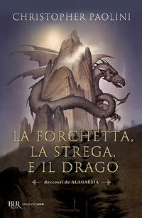 Produktbild: La forchetta, la strega e il drago. Racconti da Alagaësia | Christopher Paolini