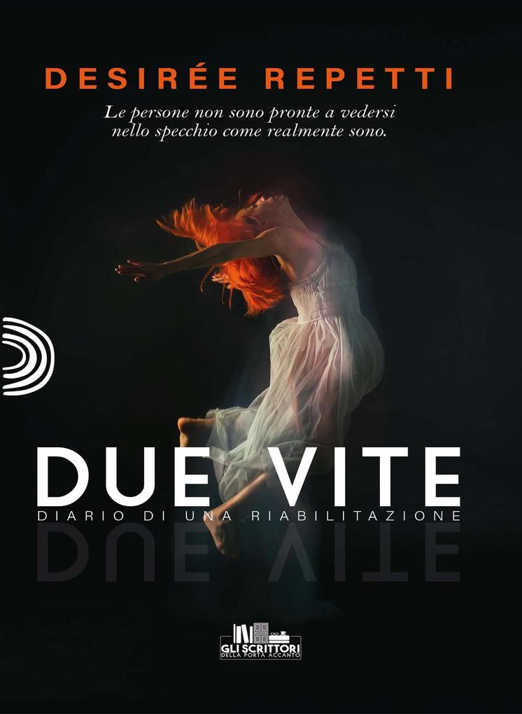 Produktbild: Due vite. Diario di una riabilitazione | Desirée Repetti