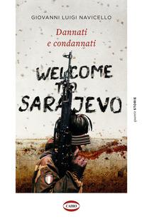 Produktbild: Dannati e condannati. Welcome to Sarajevo | Giovanni Luigi Navicello