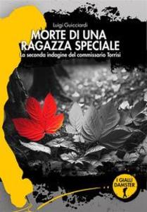 Produktbild: Morte di una ragazza speciale. La seconda indagine del commissario Torrisi | Luigi Guicciardi