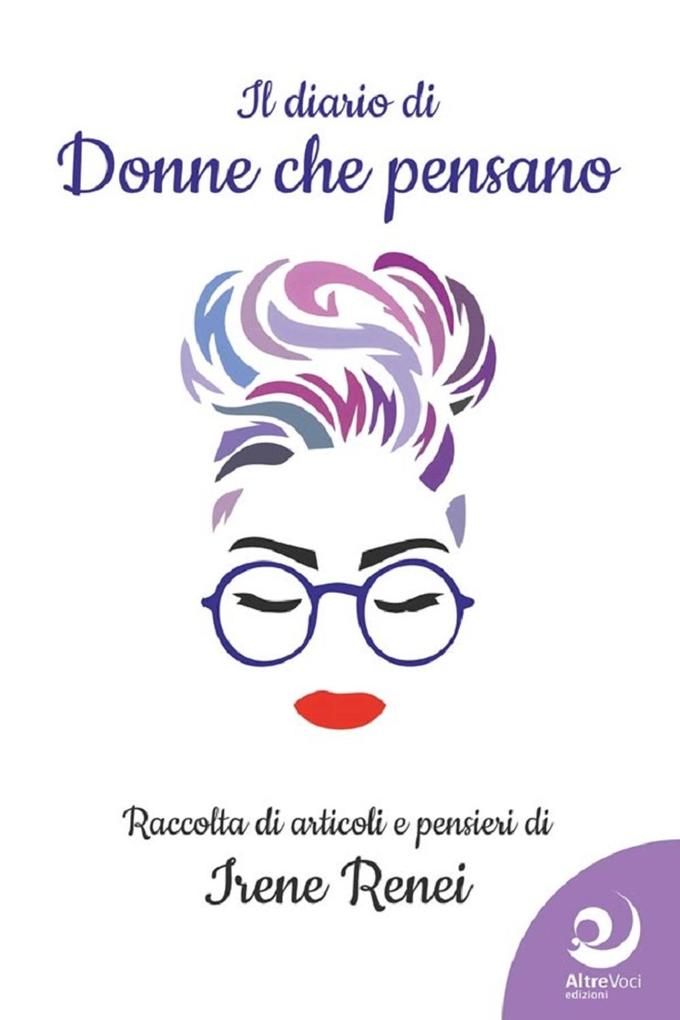 Produktbild: Il diario di 'donne che pensano'. Raccolta di articoli e pensieri | Irene Renei