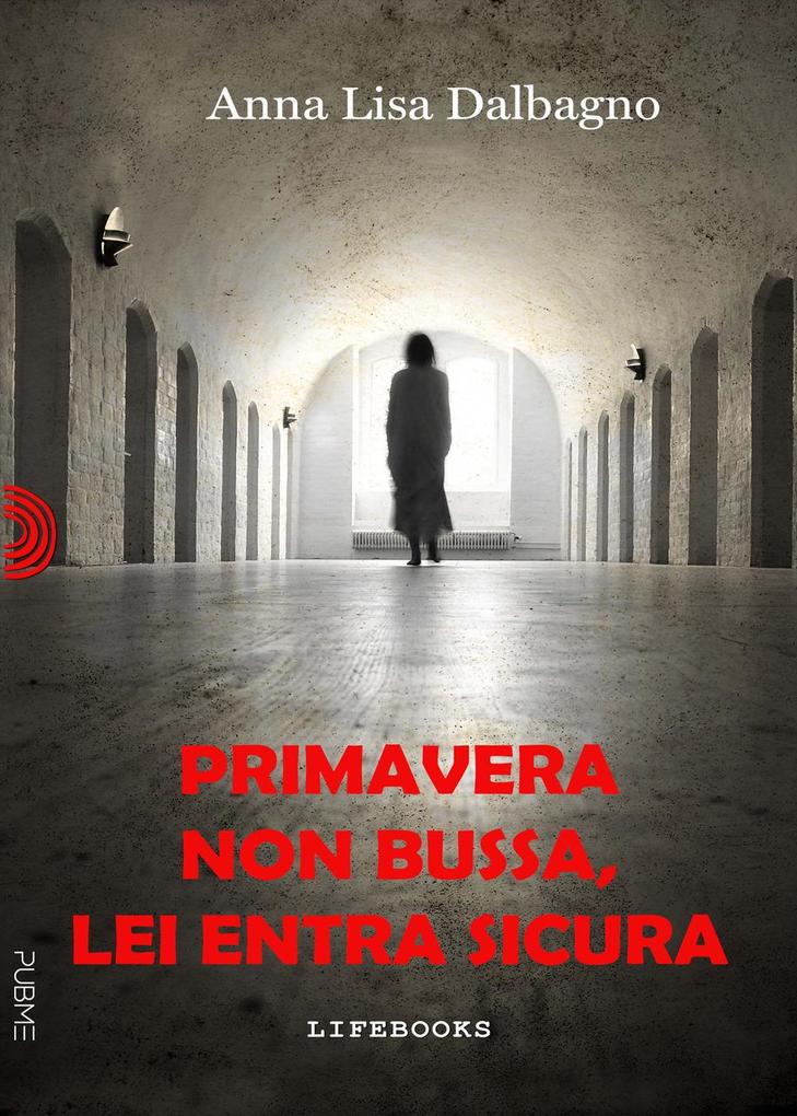 Produktbild: Primavera non bussa, lei entra sicura | Anna Lisa Dalbagno