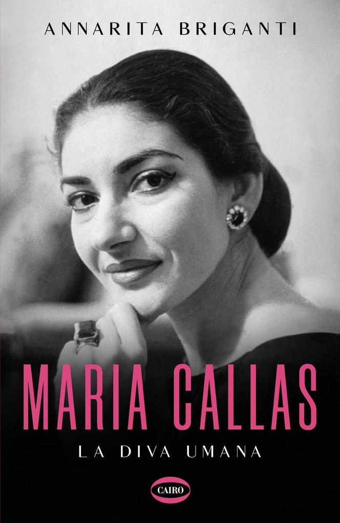 Produktbild: Maria Callas. La diva umana | Annarita Briganti