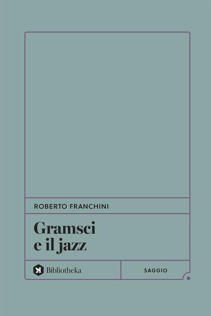 Produktbild: Gramsci e il jazz | Roberto Franchini