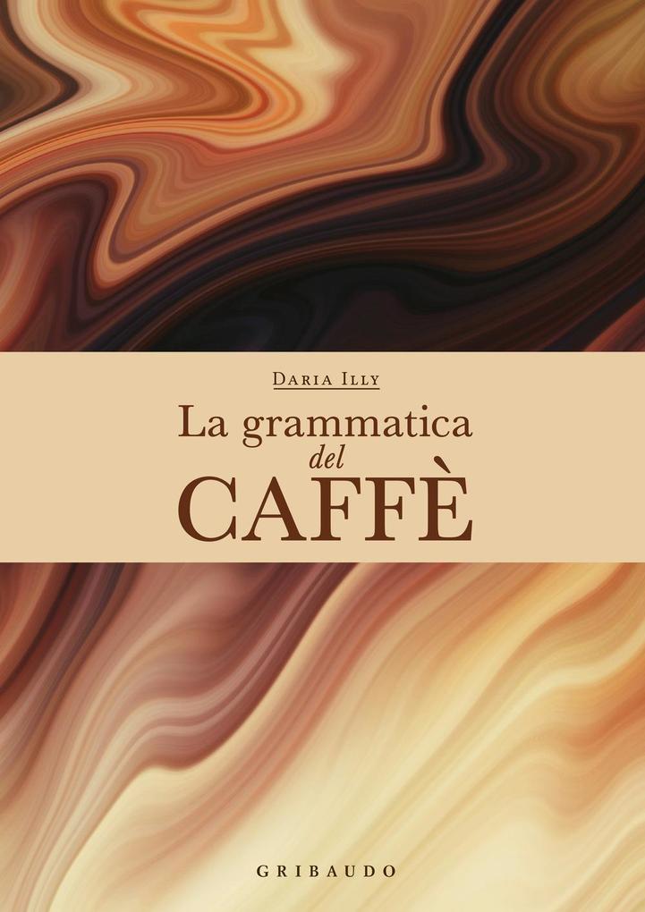 Produktbild: La grammatica del caffè | Daria Illy