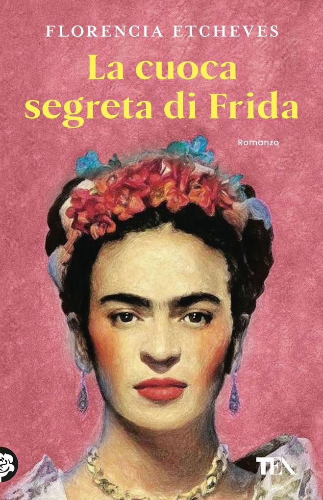 Produktbild: La cuoca segreta di Frida | Florencia Etcheves