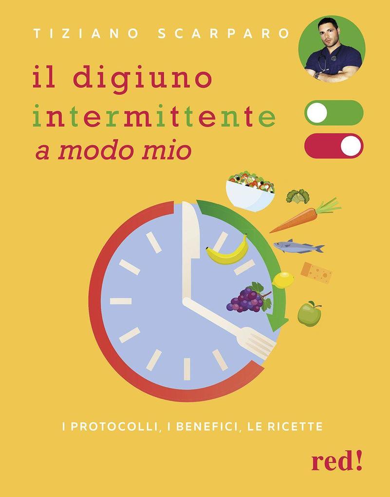 Produktbild: Il digiuno intermittente a modo mio. I protocolli, i benefici, le ricette | Tiziano Scarparo