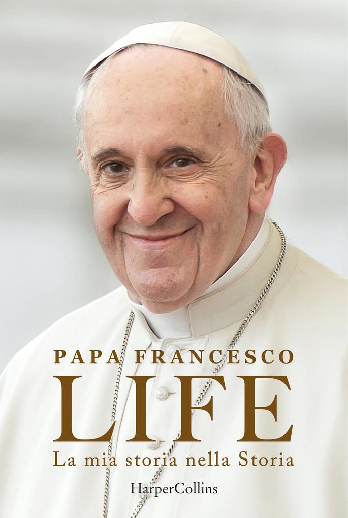 Produktbild: Life. La mia storia nella Storia. L'autobiografia di Papa Francesco | Francesco (Jorge Mario Bergoglio), Fabio Marchese Ragona