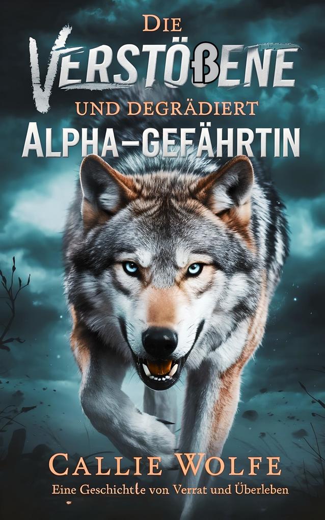 Produktbild: Die Verstoßene und Degradierte Alpha-Gefährtin | Callie Wolfe