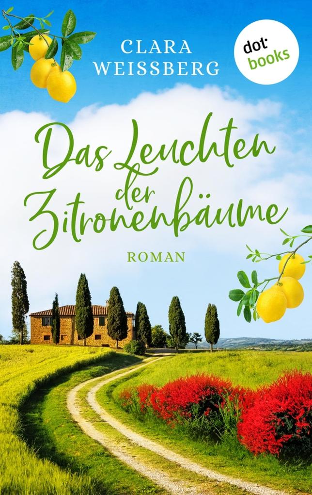 Produktbild: Das Leuchten der Zitronenbäume - oder: Toskanafrühling | Clara Weißberg