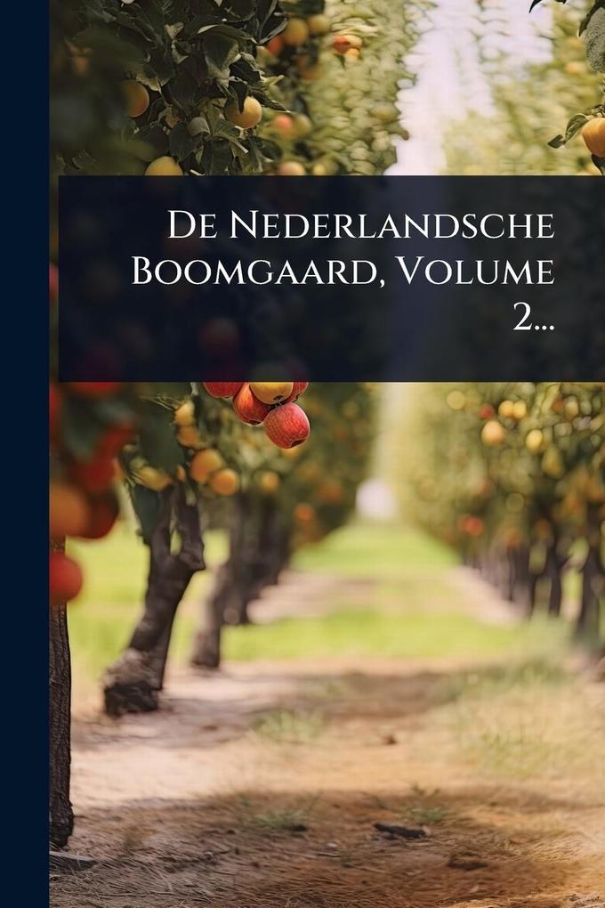 Produktbild: De Nederlandsche Boomgaard, Volume 2... | Anonymous