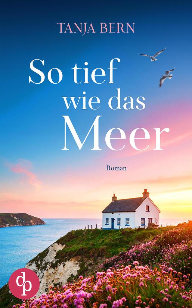 Produktbild: So tief wie das Meer | Ein berührender Liebesroman an der englischen Küste | Tanja Bern