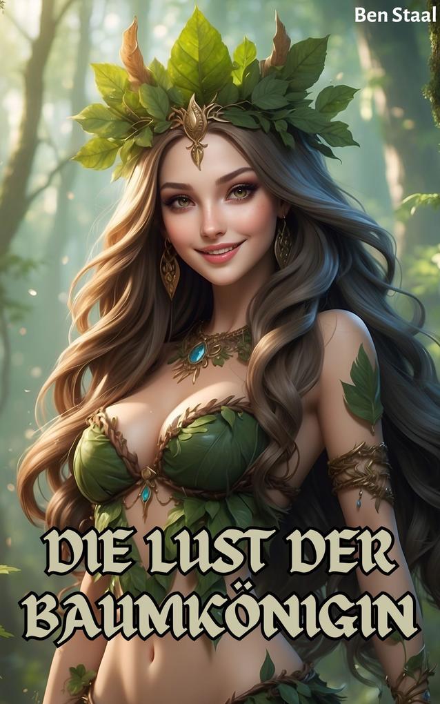 Produktbild: Die Lust der Baumkönigin | Ben Staal
