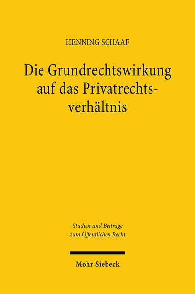 Produktbild: Die Grundrechtswirkung auf das Privatrechtsverhältnis | Henning Schaaf