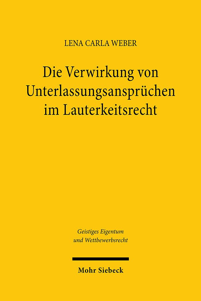 Produktbild: Die Verwirkung von Unterlassungsansprüchen im Lauterkeitsrecht | Lena Carla Weber