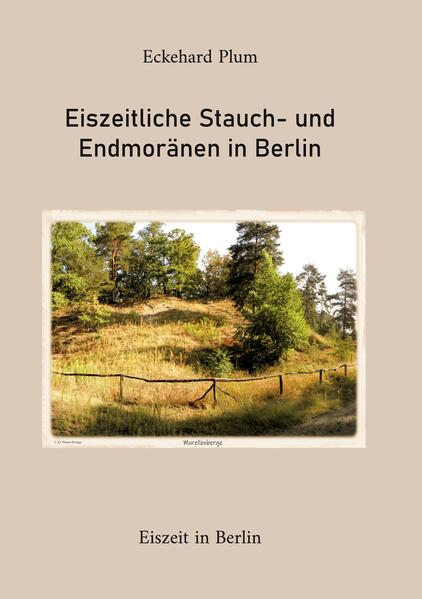 Produktbild: Eiszeitliche Stauch- und Endmoränen in Berlin | Eckehard Plum
