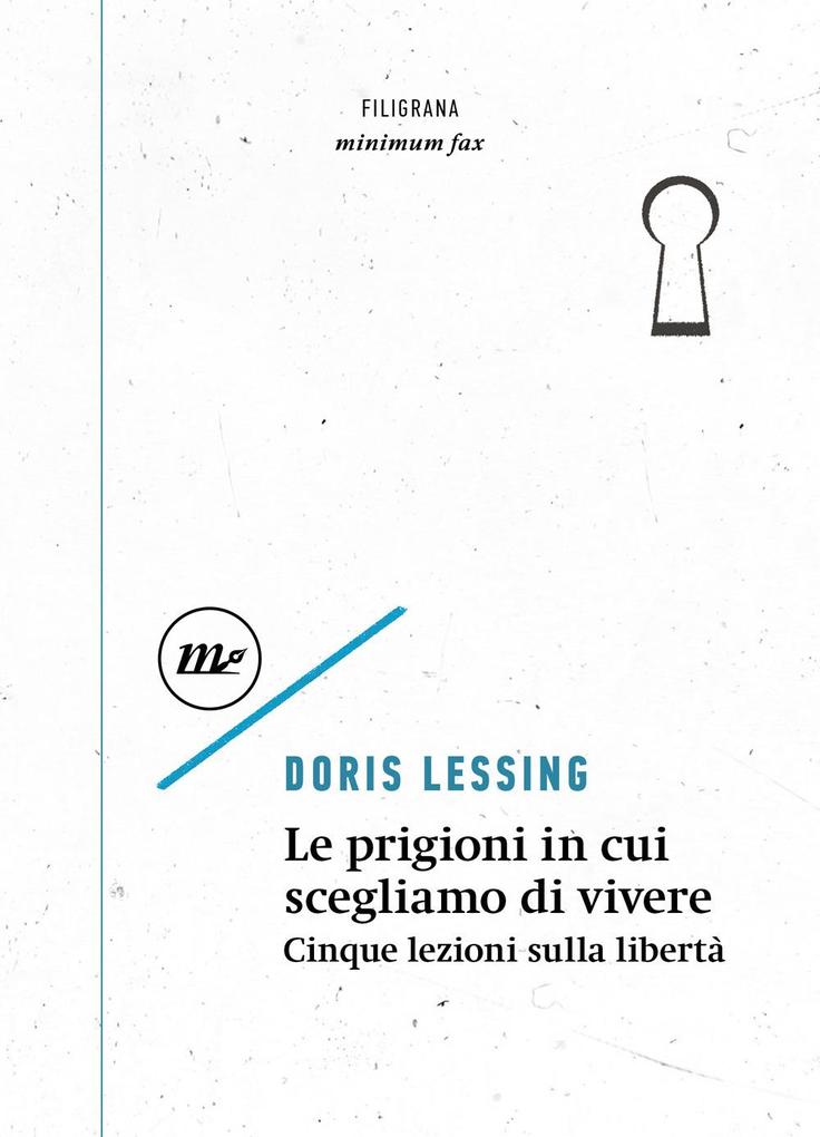 Produktbild: Le prigioni in cui scegliamo di vivere. Cinque lezioni sulla libertà | Doris Lessing