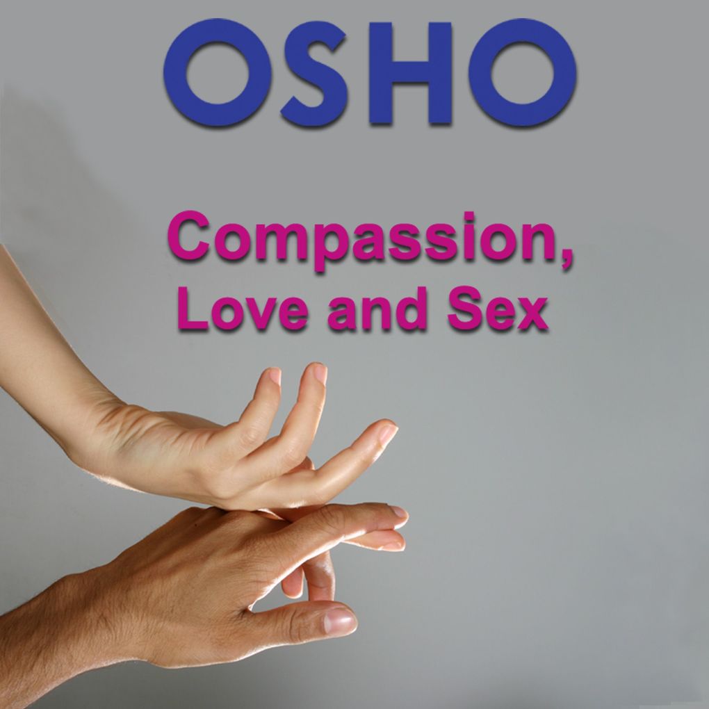 Produktbild: Compassion, Love and Sex | Osho