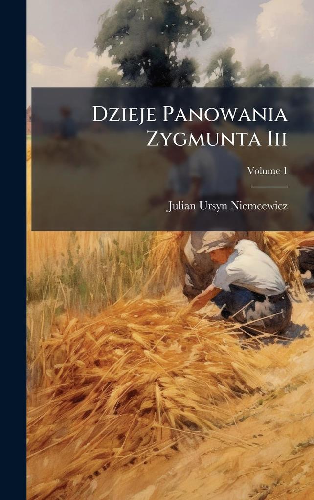 Produktbild: Dzieje Panowania Zygmunta Iii | Julian Ursyn Niemcewicz