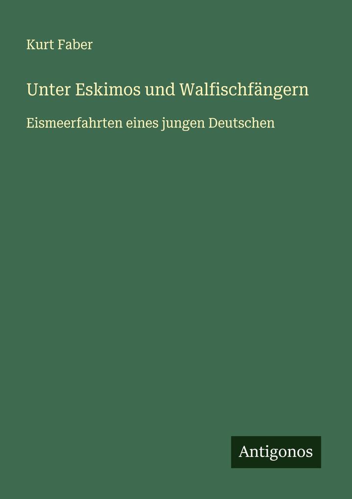Produktbild: Unter Eskimos und Walfischfängern | Kurt Faber